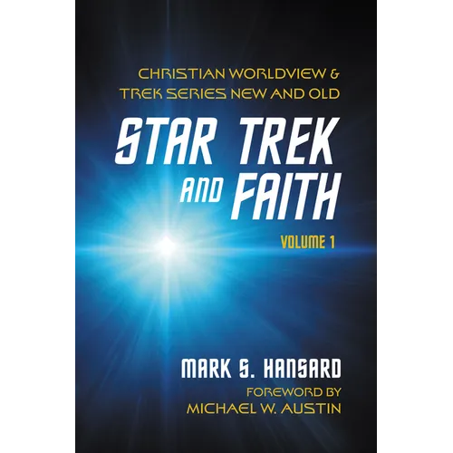 Star Trek and Faith, Volume 1: Christian Worldview and Trek Series New and Old