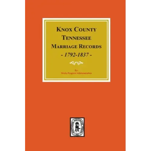 Knox County, Tennessee Marriage Records, 1792-1897.