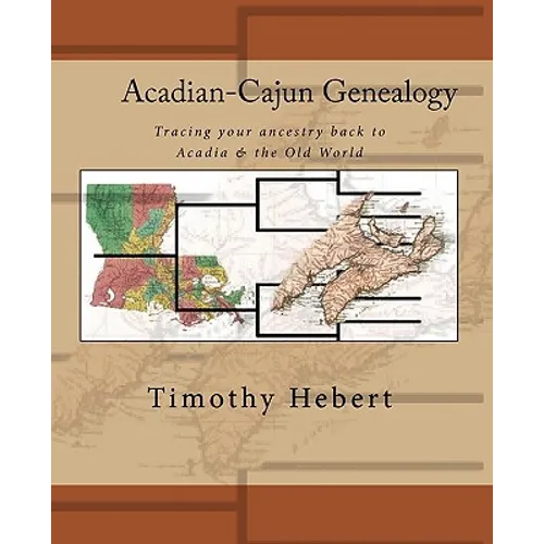 Acadian-Cajun Genealogy: Tracing your ancestry back to Acadia & the Old World