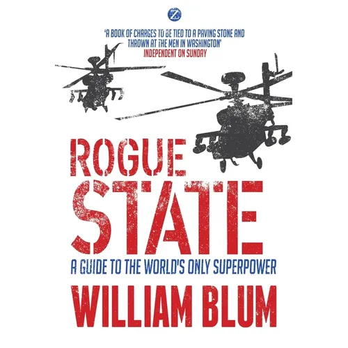 Rogue State: A Guide to the Worlds Only Superpower