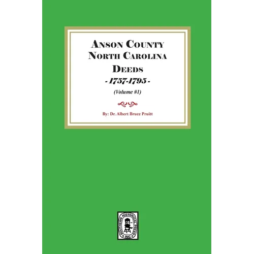 Anson County, North Carolina Deeds, 1757-1795. (Volume #1)