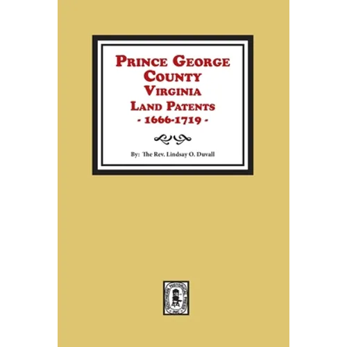 Prince George County, Virginia Land Patents, 1666-1719