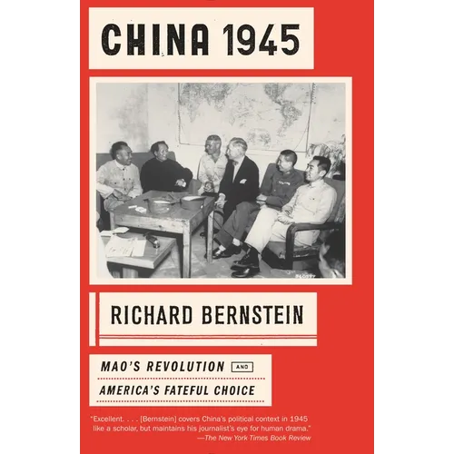 China 1945: Mao's Revolution and America's Fateful Choice