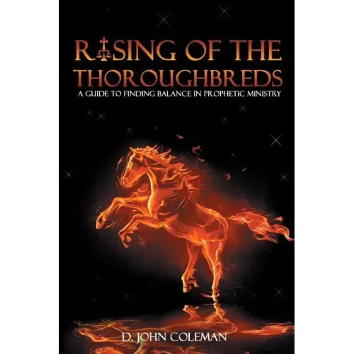 Rising of the Thoroughbreds: A Guide to Finding Balance in Prophetic Ministry