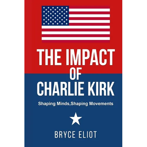 The Impact of Charlie Kirk: Shaping Minds, Shaping Movements