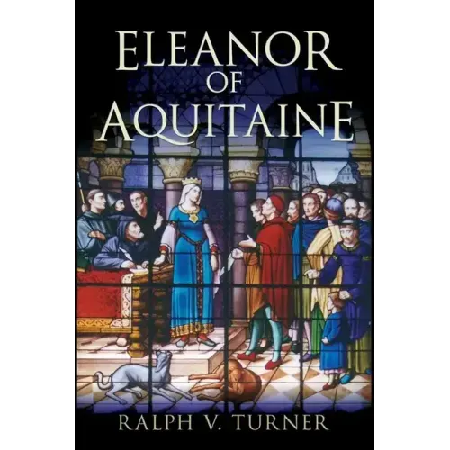 Eleanor of Aquitaine: Queen of France, Queen of England