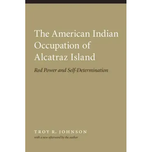 American Indian Occupation of Alcatraz Island: Red Power and Self-Determination