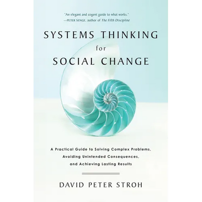 Systems Thinking for Social Change: A Practical Guide to Solving Complex Problems, Avoiding Unintended Consequences, and Achieving Lasting Results - Paperback