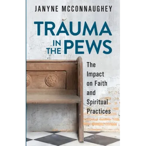 Trauma in the Pews: The Impact on Faith and Spiritual Practices
