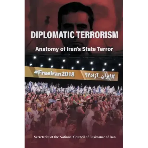 Diplomatic Terrorism: Anatomy of Iran's State Terror