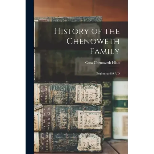 History of the Chenoweth Family: Beginning 449 A.D