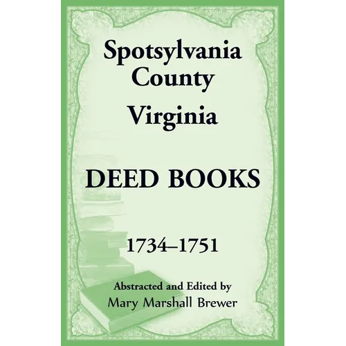 Spotsylvania County, Virginia Deed Books, 1734-1751
