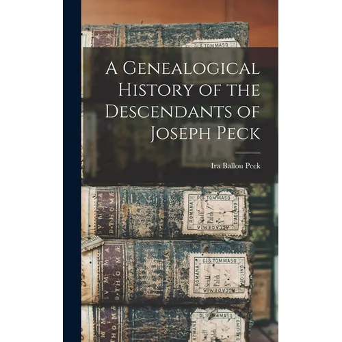 A Genealogical History of the Descendants of Joseph Peck