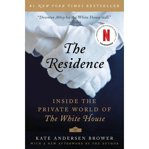 The Residence: Inside the Private World of the White House