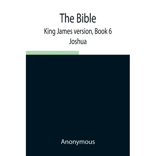 The Bible, King James version, Book 6; Joshua