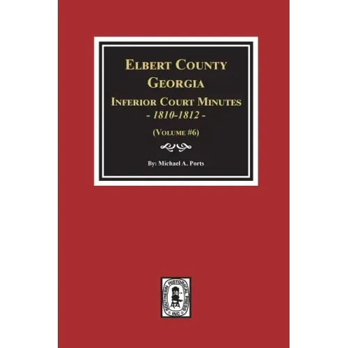 Elbert County, Georgia Inferior Court Minutes 1810-1812. (Volume #6)