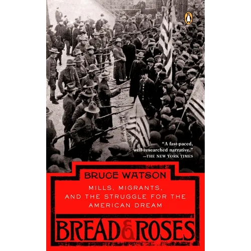 Bread and Roses: Mills, Migrants, and the Struggle for the American Dream