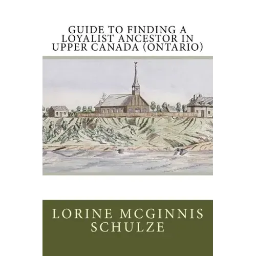 Guide to Finding a Loyalist Ancestor in Upper Canada (Ontario)