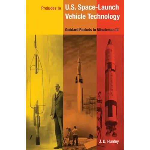 Preludes to U.S. Space-Launch Vehicle Technology: Goddard Rockets to Minuteman III