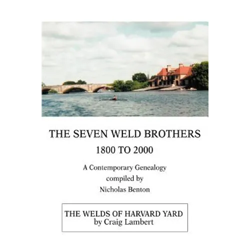 The Seven Weld Brothers: 1800 to 2000