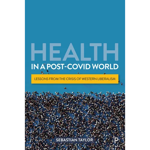 Health in a Post-Covid World: Lessons from the Crisis of Western Liberalism