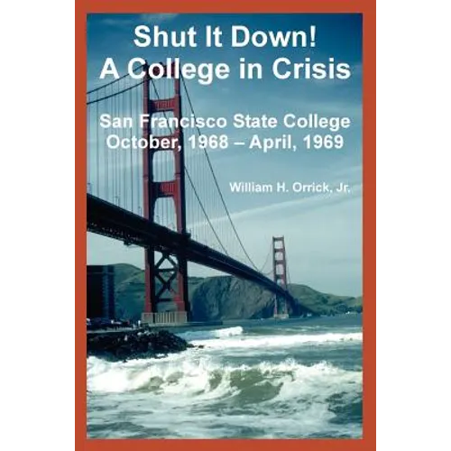 Shut It Down! A College in Crisis: San Francisco State College October, 1968 - April, 1969