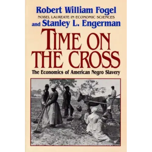 Time on the Cross: The Economics of American Slavery