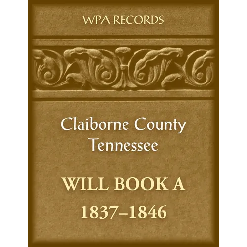 Claiborne County, Tennessee Will Book A, 1837-1846
