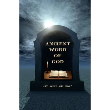 Ancient Word of God: KJV Only or Not?