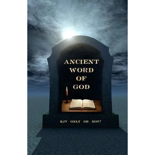 Ancient Word of God: KJV Only or Not?