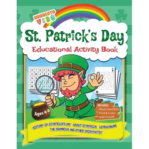 St Patrick's Day Educational Activity Book: History of Saint Patrick's Day, About St. Patrick, Leprechauns, The Shamrock, Word Search, Mazes, Coloring