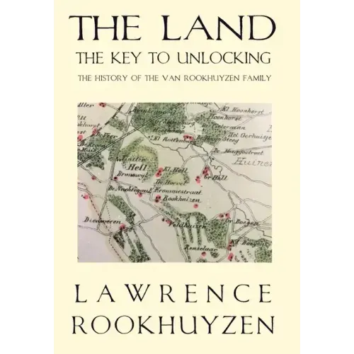 The Land: The Key to Unlocking the History of the Van Rookhuyzen Family