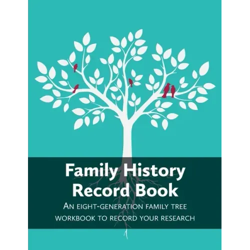 Family History Record Book: An 8-generation family tree workbook to record your research