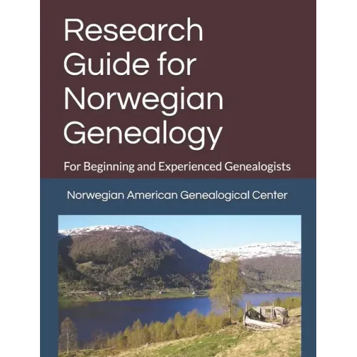 Research Guide for Norwegian Genealogy: For Beginning and Experienced Genealogists