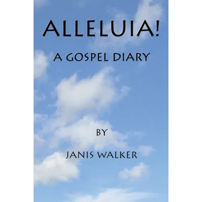 Alleluia! A Gospel Diary