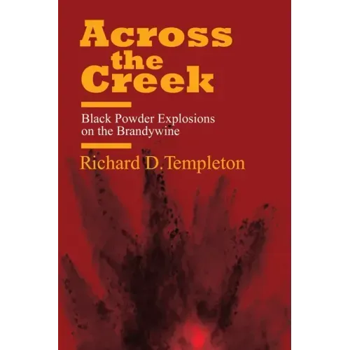 Across the Creek: Black Powder Explosions on the Brandywine