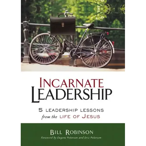 Incarnate Leadership: 5 Leadership Lessons from the Life of Jesus
