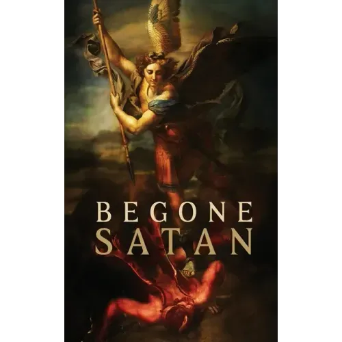 Begone Satan! AND Mary Crushes the Serpent: Two Books in One