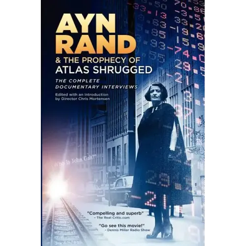 Ayn Rand & the Prophecy of Atlas Shrugged The Complete Documentary Interviews