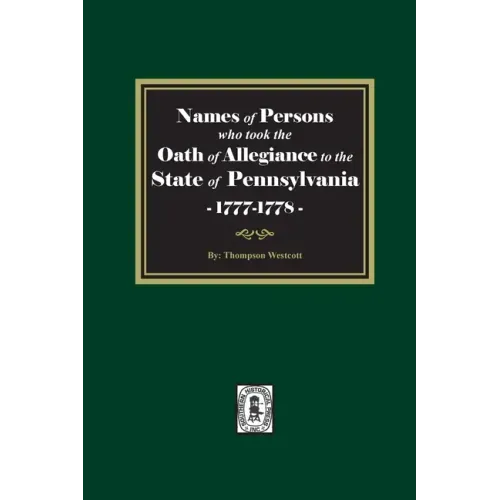 Names of Persons who took the Oath of Allegiance to the State of Pennsylvania between the years 1777 and 1789