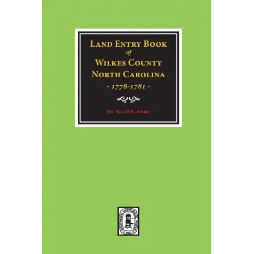 Wilkes County, North Carolina Land Entry Book, 1778-1781.