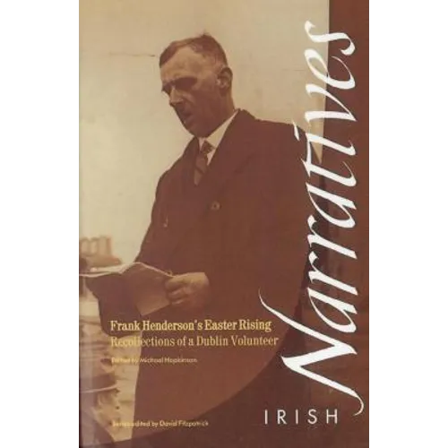 Frank Henderson's Easter Rising: Recollections of a Dublin Volunteer