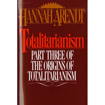 Totalitarianism: Part Three of the Origins of Totalitarianism - Paperback