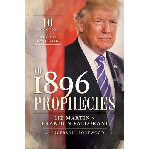 The 1896 Prophecies: 10 Predictions of America's Last Days