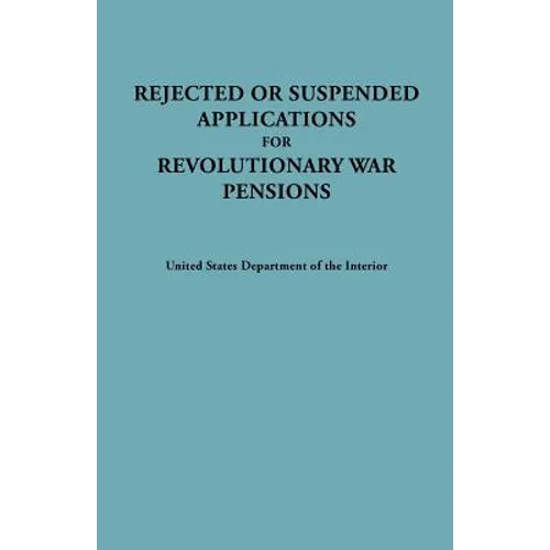 Rejected or Suspended Applications for Revolutionary War Pensions