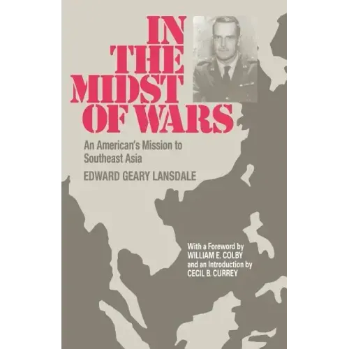 In the Midst of Wars: An American's Mission to Southeast Asia