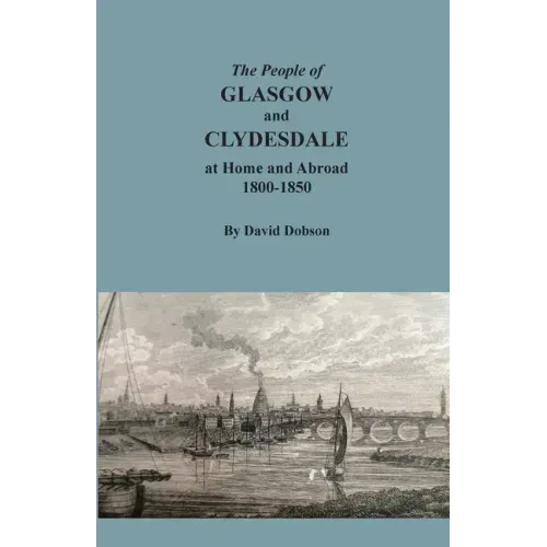 The People of Glasgow and Clydesdale at Home and Abroad, 1800-1850