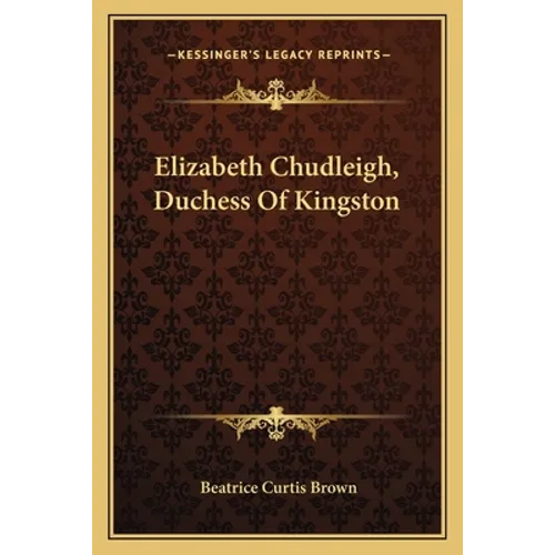 Elizabeth Chudleigh, Duchess Of Kingston