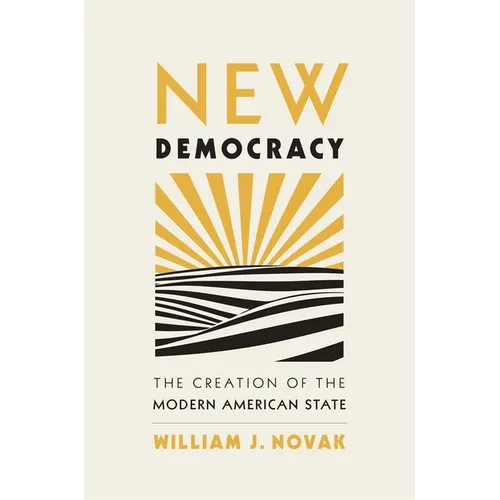 New Democracy: The Creation of the Modern American State