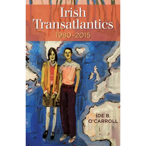 Irish Transatlantics, 1980-2015